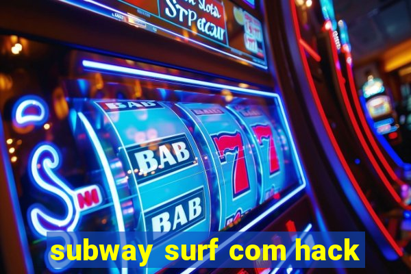 subway surf com hack